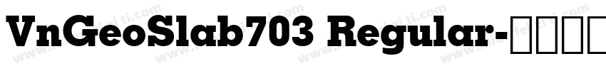 VnGeoSlab703 Regular字体转换